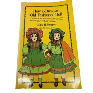 Dover How to Dress an Old-Fashioned Doll 1908 Classic Sewing Patterns Costumes
